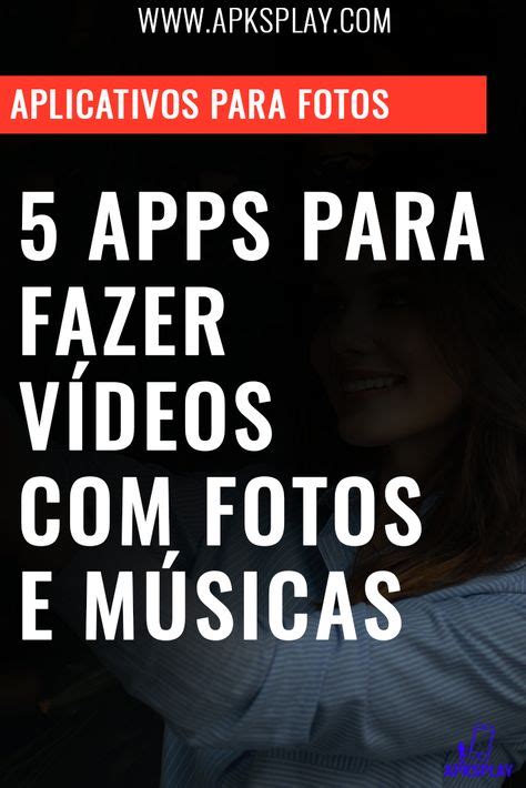 3 Apps Incríveis Para Fazer Vídeos Com Fotos E Músicas Aplicativos