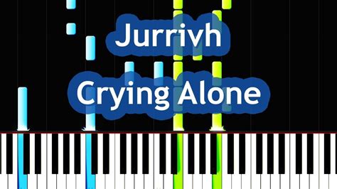 Jurrivh Crying Alone Sad Emotional Song Piano Tutorial YouTube