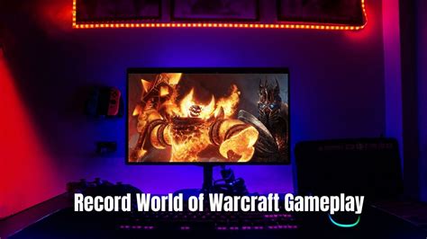 How to Record World of Warcraft Gameplay [No Lag & Time Limit] - EaseUS