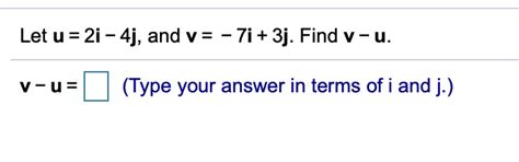 Solved Let U 2i 4j And V 7i 3j Find V U V U