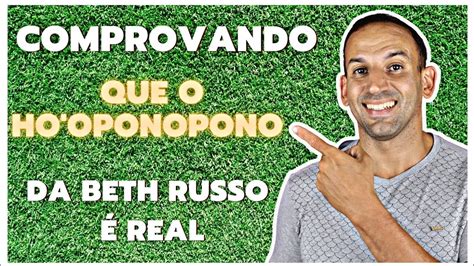 Comprovando Que O Ho Oponopono Da Beth Russo Real Semana Youtube