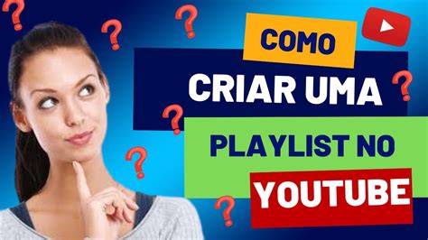 COMO CRIAR UMA PLAYLIST NO YOUTUBE YouTube