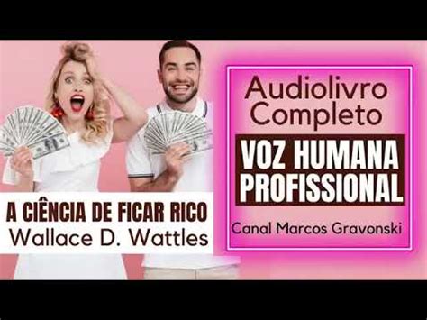 Audiobook A Ci Ncia Para Ficar Rico Wallace D Wattles Youtube