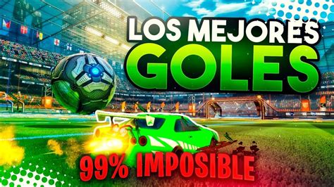 Goles Perfectos Los Mejores Goles Imposibles Rocket League Youtube