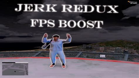 JERK REDUX FPS BOOST GTA 5 RP YouTube