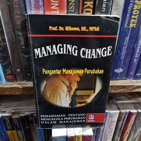 Jual Managing Change By Pengantar Manajemen Perubahan By Prof Dr Wibowo