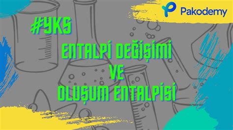 ENTALPİ DEĞİŞİMİ VE OLUŞUM ENTALPİSİ AYT KİMYA YKS YouTube