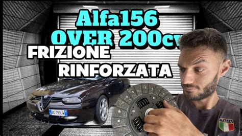 Alfa Romeo 156 Over 200cv Monto La Frizione Rinforzata Parte1 YouTube