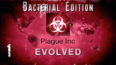 Bacterial Edition Plague Inc Evolved Part 1 Youtube