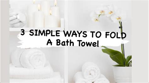 Simple Ways To Fold A Bath Towel How To Fold A Towel Like Hotels