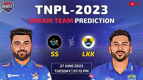 SS Vs LKK 19th Match TNPL 2023 SS Vs LKK Dream11 Prediction Salem