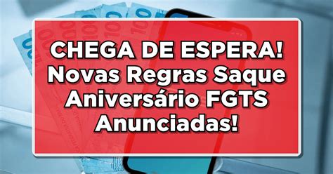 NÃo Perca Fgts Surpreende Com Novas Condições Para Saque Aniversário