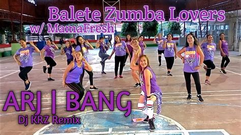 ARJ BANG Dj KRZ Remix Zumba Dance Fitness Balete Zumba Lovers W