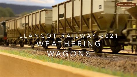 Weathering Wagons Llancot Railway Youtube