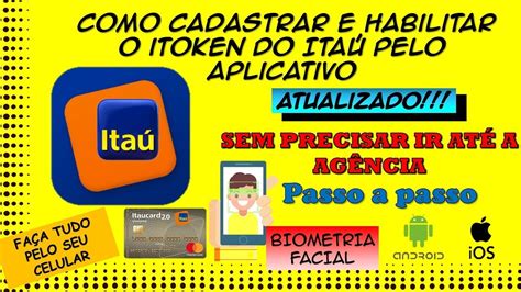 Como Habilitar E Cadastrar O Itoken Do App Itau Pelo Celular Itau