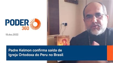 Padre Kelmon confirma saída de Igreja Ortodoxa do Peru no Brasil YouTube