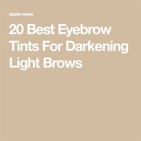 20 Best Eyebrow Tints For Darkening Light Brows — Yourtango Eyebrow Tinting Best Eyebrow