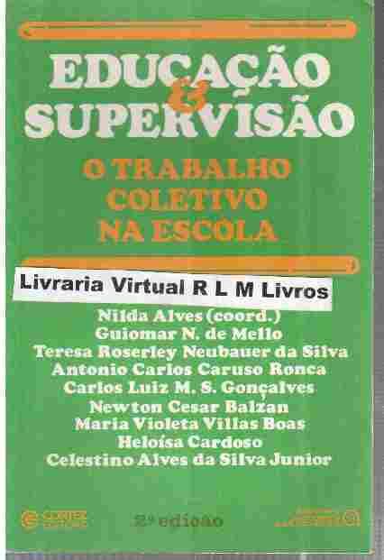 Livro Educacao E Supervisao O Trabalho Coletivo Na Escola Nilda