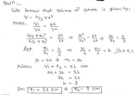 The volume of two spheres are in the ratio 64 : 27 . Find the radiii ...