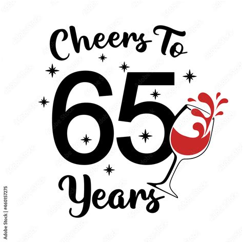 Cheers To 65 Years 65th Birthday Sixty Five Birthday Cute Birthday