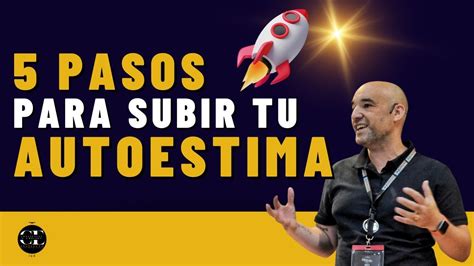 C Mo Aumentar Tu Autoestima En Pasos Youtube