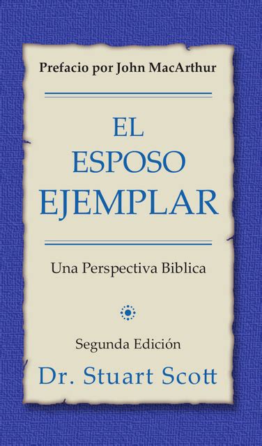 El Esposo Ejemplar Una Perspectiva B Blica E Book Stuart Scott