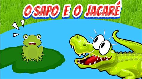 Hist Ria Infantil O Sapo E O Jacar Youtube