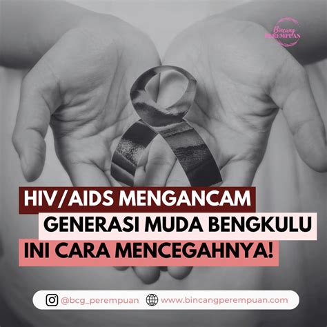 Hiv Aids Ancam Generasi Muda Bengkulu Ini Cara Mencegahnya Bincang