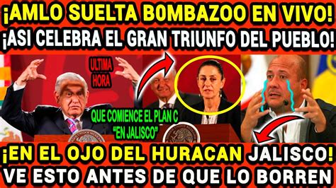 LUNES URGENTE AMLO LANZA FUERTE COMUNICADO DE JALISCO CLAUDIA