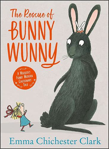 Rescue Of Bunny Wunny By Emma Chichester Clark Goodreads