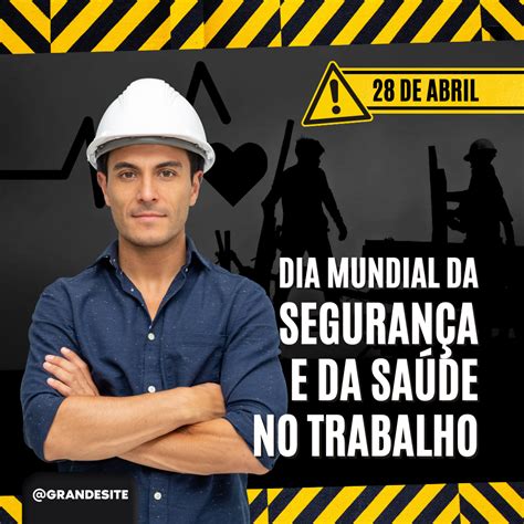 28 De Abril Dia Mundial Da Segurança E Saúde No Trabalho Sou Ilhabe La