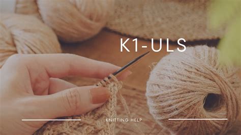 Knitting Help K Uls Knit Under Loose Strands Youtube