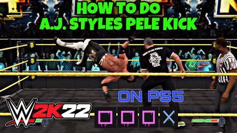 WWE 2K22 HOW TO DO AJ STYLES PELE KICK YouTube