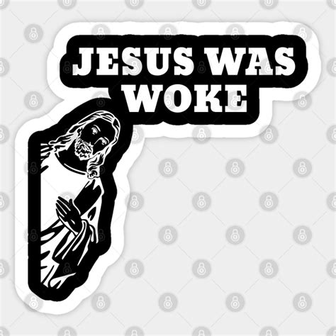 Jesus Was Woke Jesus Was Woke Sticker Teepublic