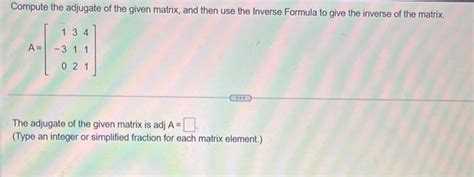 Solved Compute The Adjugate Of The Given Matrix And Then