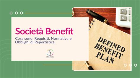 Societ Benefit Cosa Sono Requisiti E Normativa Esg Italia