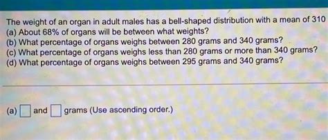 Solved The Weight Of An Organ In Adult Males Has A