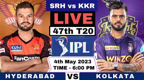 Live Srh Vs Kkr Sunrisers Hyderabad Vs Kolkata Knight Riders Live