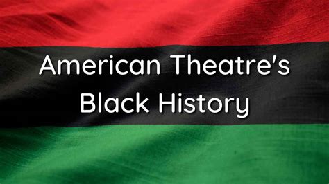 American Theatre's Black History | Worlds Elsewhere Theatre Company