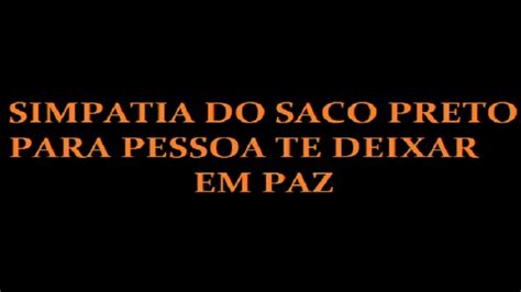 SIMPATIA DO SACO PRETO PARA PESSOA TE DEIXAR EM PAZ YouTube