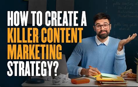 How To Create A Killer Content Marketing Strategy