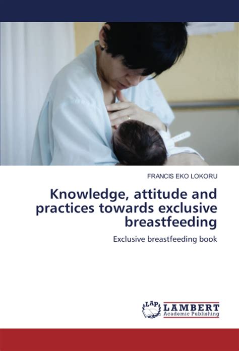 Knowledge Attitude And Practices Towards Exclusive Breastfeeding