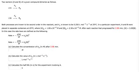 Solved Two isomers (A and B) of a given compound dimerize as | Chegg.com 