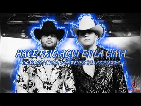 Giovanny Ayala Ft Dareyes De La Sierra Hace Frio Aqui En La Cima