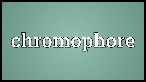 Chromophore Meaning - YouTube