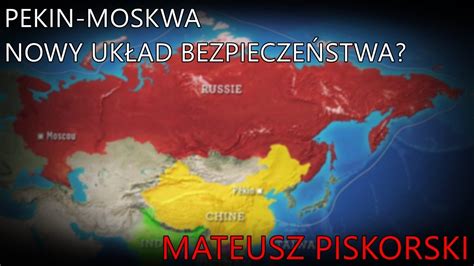 Pekin Moskwa nowy układ bezpieczeństwa Mateusz Piskorski YouTube