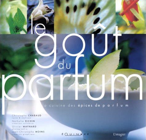 Le goût du parfum la cuisine des épices de parfum de Christophe