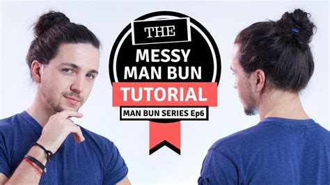 Messy Man Bun Tutorial Man Bun Monthly Ep6 YouTube