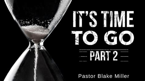 It's Time to Go | Eagle Bend Apostolic Church