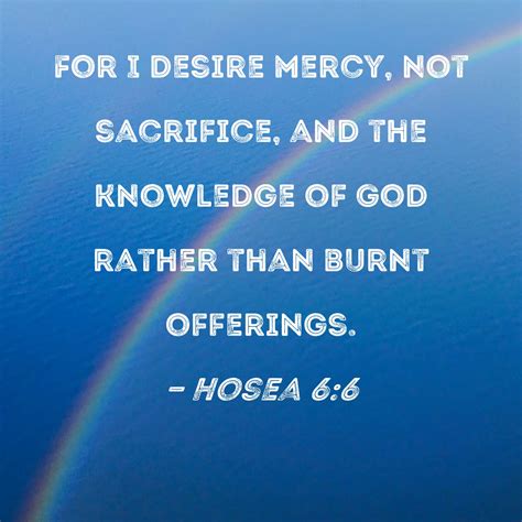 Hosea 6 6 For I Desire Mercy Not Sacrifice And The Knowledge Of God